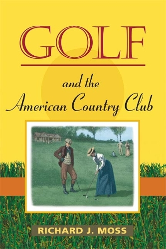Бумажная книга «Golf and the American Country Club», автор Ричард Дж. Мосс - фото №1
