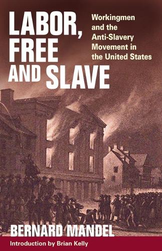 Бумажная книга «Labor, Free and Slave: Workingmen and the Anti-Slavery Movement in the United States», автор Бернард Мандель - фото №1
