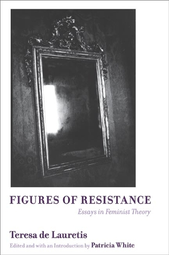 Паперова книга «Figures of Resistance: Essays in Feminist Theory», автор Тереза де Лауретіс - фото №1