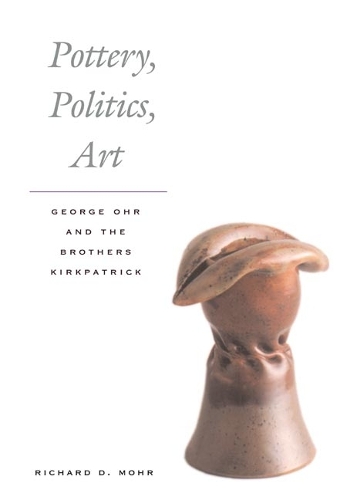 Бумажная книга «Pottery, Politics, Art: George Ohr and the Brothers Kirkpatrick», автор Ричард Мор - фото №1