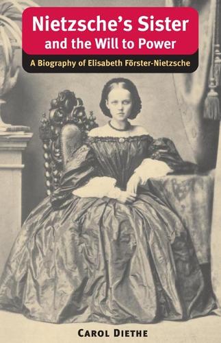 Бумажная книга «Nietzsche's Sister and the Will to Power: A Biography of Elisabeth Förster-Nietzsche», автор Кэрол Дитэ - фото №1