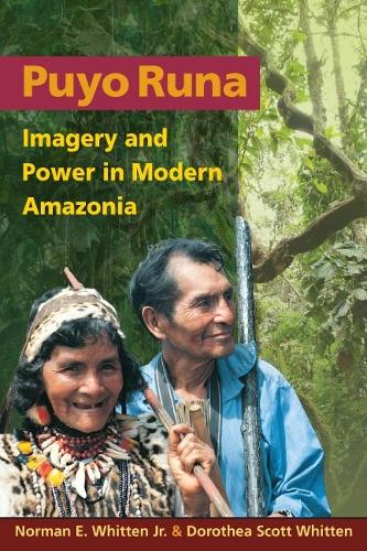 Паперова книга «Puyo Runa: Imagery and Power in Modern Amazonia», авторів Доротея Скотт Віттен, Норман Е. Віттен - фото №1