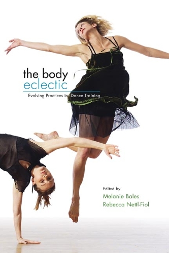 Бумажная книга «The Body Eclectic: Evolving Practices in Dance Training», автор Мелани Бейлс - фото №1