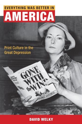 Бумажная книга «Everything Was Better in America: Print Culture in the Great Depression», автор Дэвид Уэлки - фото №1
