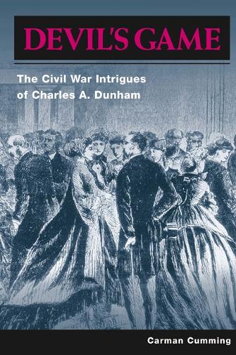 Бумажная книга «Devil's Game: The Civil War Intrigues of Charles A. Dunham», автор Карман Камминг - фото №1