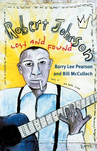 Паперова книга «Robert Johnson: Lost and Found», авторів Баррі Лі Пірсон, Білл МакКаллок - фото №1