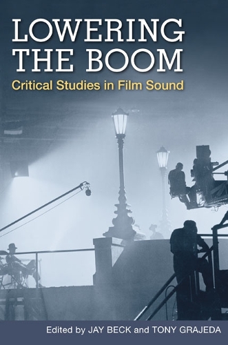 Бумажная книга «Lowering the Boom: Critical Studies in Film Sound», автор Джей Бек - фото №1