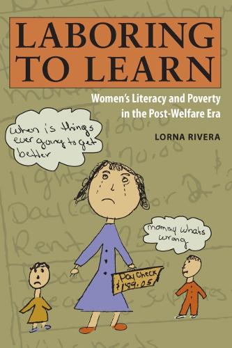 Бумажная книга «Laboring to Learn: Women's Literacy and Poverty in the Post-Welfare Era», автор Лорна Ривера - фото №1