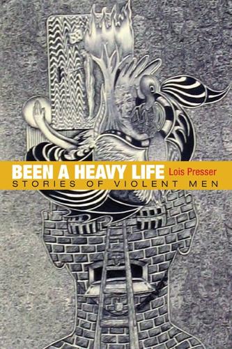 Паперова книга «Been a Heavy Life: Stories of Violent Men», автор Лоїс Прессер - фото №1