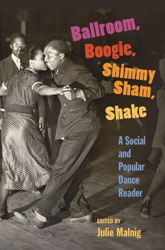 Паперова книга «Ballroom, Boogie, Shimmy Sham, Shake: A Social and Popular Dance Reader», автор Джулі Малніг - фото №1