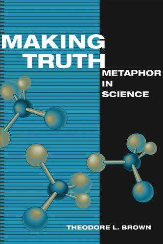 Паперова книга «Making Truth: Metaphor in Science», автор Теодор Л. Браун - фото №1
