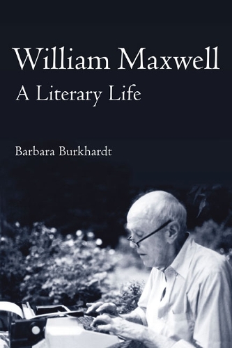 Бумажная книга «William Maxwell: A Literary Life», автор Барбара А. Буркхардт - фото №1