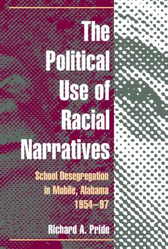 Бумажная книга «The Political Use of Racial Narratives: School Desegregation in Mobile, Alabama, 1954-97», автор Ричард А. Прайд - фото №1