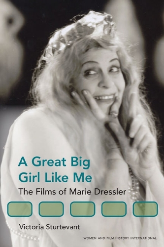 Бумажная книга «A Great Big Girl Like Me: The Films of Marie Dressler», автор Виктория Стертевант - фото №1