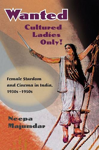 Бумажная книга «Wanted Cultured Ladies Only!: Female Stardom and Cinema in India, 1930s-1950s», автор Нипа Маджумдар - фото №1