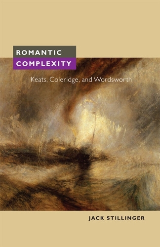 Бумажная книга «Romantic Complexity: Keats, Coleridge, and Wordsworth», автор Джек Стиллингер - фото №1