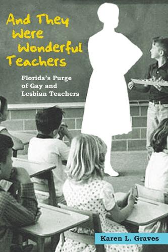 Бумажная книга «And They Were Wonderful Teachers: Florida's Purge of Gay and Lesbian Teachers», автор Карен Л. Грейвс - фото №1