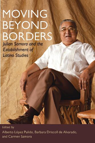 Бумажная книга «Moving Beyond Borders: Julian Samora and the Establishment of Latino Studies», автор Альберто Лопес Пулидо - фото №1