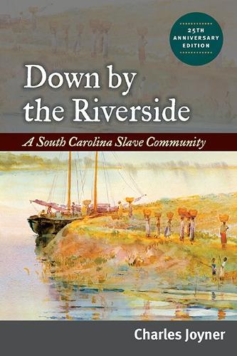 Бумажная книга «Down by the Riverside: A South Carolina Slave Community», автор Чарльз Джойнер - фото №1