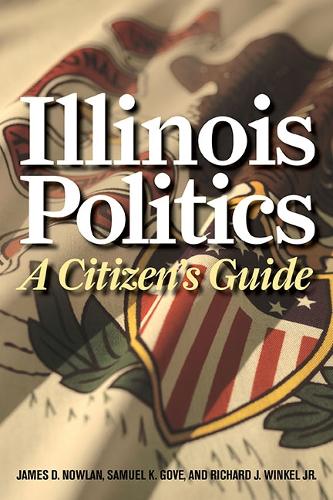 Паперова книга «Illinois Politics: A Citizen's Guide», авторів Джеймс Д. Новлан, Річард Дж. Вінкель, Семюел К. Гоув - фото №1