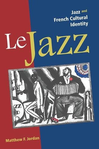 Бумажная книга «Le Jazz: Jazz and French Cultural Identity», автор Мэтью Ф. Джордан - фото №1