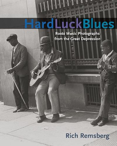 Бумажная книга «Hard Luck Blues: Roots Music Photographs from the Great Depression», автор Рич Ремсберг - фото №1