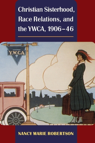 Паперова книга «Christian Sisterhood, Race Relations, and the YWCA, 1906-46», автор Ненсі Робертсон - фото №1
