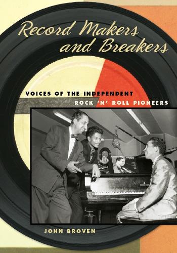 Бумажная книга «Record Makers and Breakers: Voices of the Independent Rock 'n' Roll Pioneers», автор Джон Бровен - фото №1
