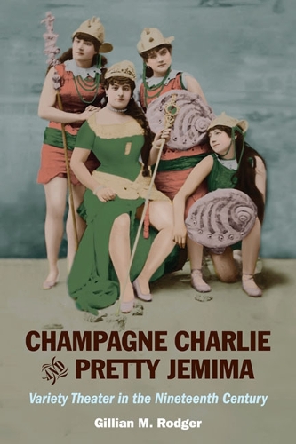 Бумажная книга «Champagne Charlie and Pretty Jemima: Variety Theater in the Nineteenth Century», автор Джиллиан М. Роджер - фото №1