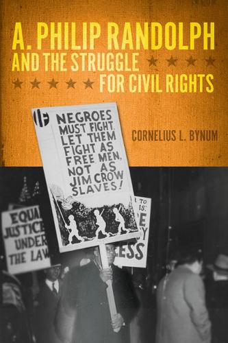 Бумажная книга «A. Philip Randolph and the Struggle for Civil Rights», автор Корнелиус Л. Байнум - фото №1