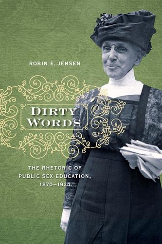 Бумажная книга «Dirty Words: The Rhetoric of Public Sex Education, 1870-1924», автор Робин Э. Дженсен - фото №1