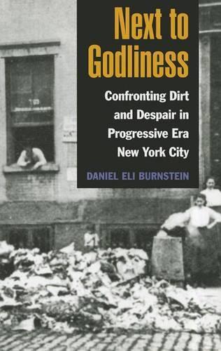 Бумажная книга «Next to Godliness: Confronting Dirt and Despair in Progressive Era New York City», автор Дэниел Бернштейн - фото №1