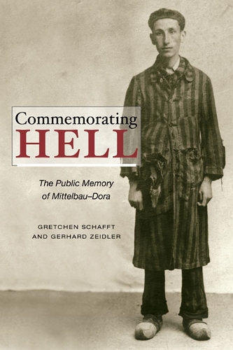 Бумажная книга «Commemorating Hell: The Public Memory of Mittelbau-Dora», авторов Герхард Цейдлер, Гретхен Э. Шаффт - фото №1