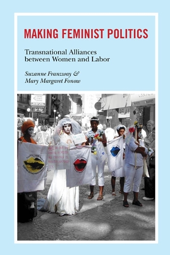 Бумажная книга «Making Feminist Politics: Transnational Alliances between Women and Labor», авторов Мэри Маргарет Фоноу, Сюзанна Француэй - фото №1