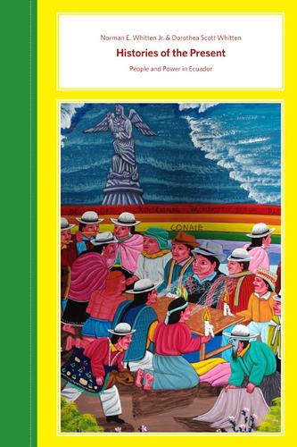 Бумажная книга «Histories of the Present: People and Power in Ecuador», авторов Доротея Скотт Уиттен, Норман Э. Уиттен - фото №1