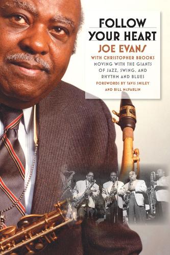 Бумажная книга «Follow Your Heart: Moving with the Giants of Jazz, Swing, and Rhythm and Blues», авторов Кристофер Брукс, Джо Эванс - фото №1