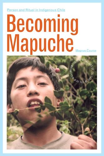 Паперова книга «Becoming Mapuche: Person and Ritual in Indigenous Chile», автор Магнус Курс - фото №1