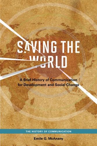 [object Object] «Saving the World: A Brief History of Communication for Devleopment and Social Change», автор Эмиль Г. Маканани - фото №1