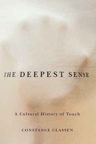 Бумажная книга «The Deepest Sense: A Cultural History of Touch», автор Констанс Классен - фото №1
