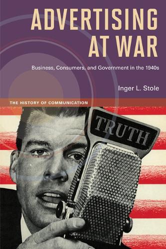 Паперова книга «Advertising at War: Business, Consumers, and Government in the 1940s», автор Інгер Л. Столе - фото №1