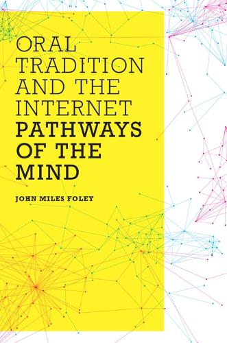 Бумажная книга «Oral Tradition and the Internet: Pathways of the Mind», автор Джон Майлз Фоули - фото №1