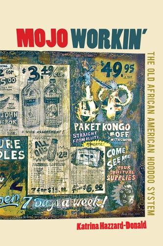 Бумажная книга «Mojo Workin': The Old African American Hoodoo System», автор Катрина Хаззард-Дональд - фото №1