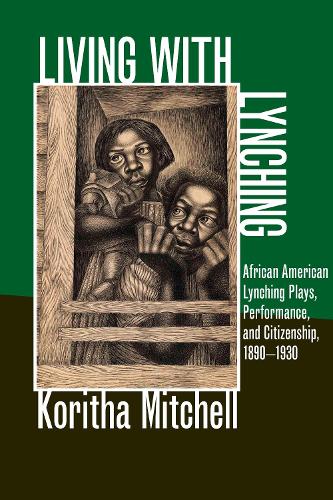 Бумажная книга «Living with Lynching: African American Lynching Plays, Performance, and Citizenship, 1890-1930», автор Корита Митчелл - фото №1