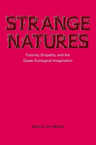 Бумажная книга «Strange Natures: Futurity, Empathy, and the Queer Ecological Imagination», автор Николь Сеймур - фото №1