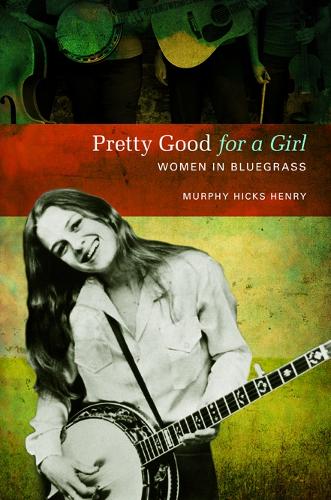 Бумажная книга «Pretty Good for a Girl: Women in Bluegrass», автор Мерфи Хикс Генри - фото №1