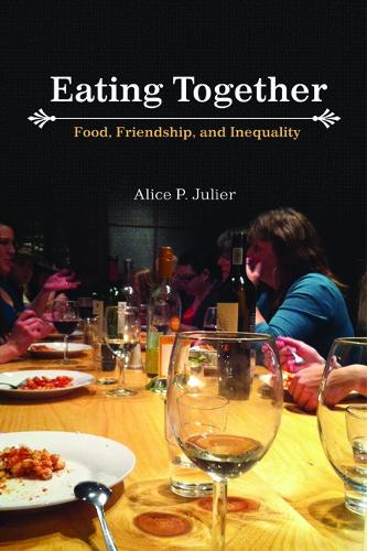 Бумажная книга «Eating Together: Food, Friendship and Inequality», автор Алиса П. Жюлье - фото №1