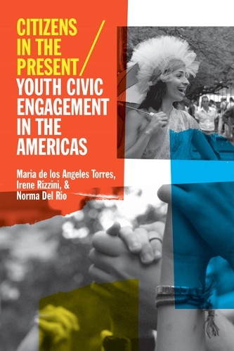 Бумажная книга «Citizens in the Present: Youth Civic Engagement in the Americas», авторов Ирен Риццини, Мария де лос Анхелес Торрес, Норма Дель Рио - фото №1