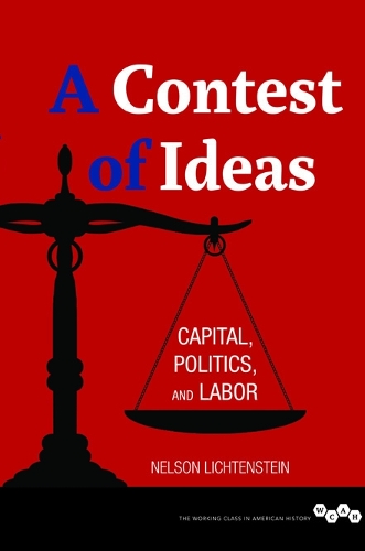 Паперова книга «A Contest of Ideas: Capital, Politics and Labor», автор Нельсон Ліхтенштейн - фото №1