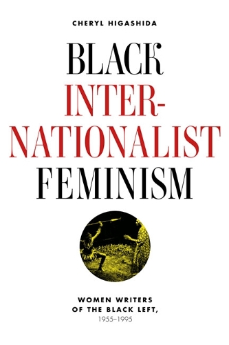 Бумажная книга «Black Internationalist Feminism: Women Writers of the Black Left, 1945-1995», автор Шерил Хигасида - фото №1