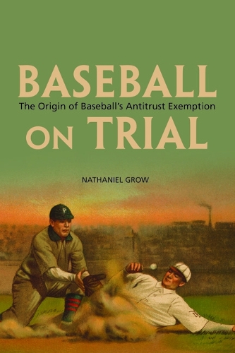 Бумажная книга «Baseball on Trial: The Origin of Baseball's Antitrust Exemption», автор Натаниэль Гроу - фото №1